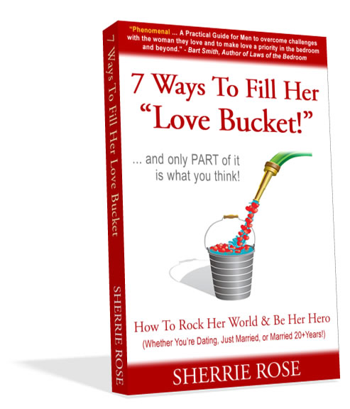 7 Ways to Fill Her Love Bucket - by Sherrie Rose